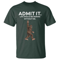 Funny Bigfoot T Shirt Admit It Life Would Be Boring Without Me Rock Hand - Wonder Print Shop