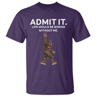 Funny Bigfoot T Shirt Admit It Life Would Be Boring Without Me Rock Hand - Wonder Print Shop
