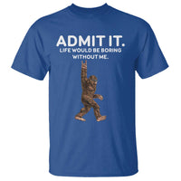 Funny Bigfoot T Shirt Admit It Life Would Be Boring Without Me Rock Hand - Wonder Print Shop