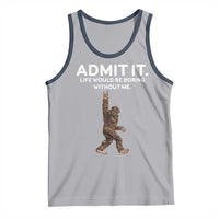 Funny Bigfoot Tank Top Admit It Life Would Be Boring Without Me Rock Hand