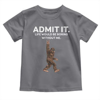 Funny Bigfoot Toddler T Shirt Admit It Life Would Be Boring Without Me Rock Hand