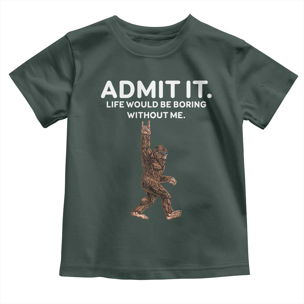 Funny Bigfoot Toddler T Shirt Admit It Life Would Be Boring Without Me Rock Hand
