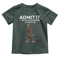 Funny Bigfoot Toddler T Shirt Admit It Life Would Be Boring Without Me Rock Hand