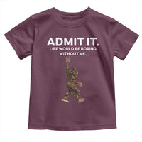 Funny Bigfoot Toddler T Shirt Admit It Life Would Be Boring Without Me Rock Hand