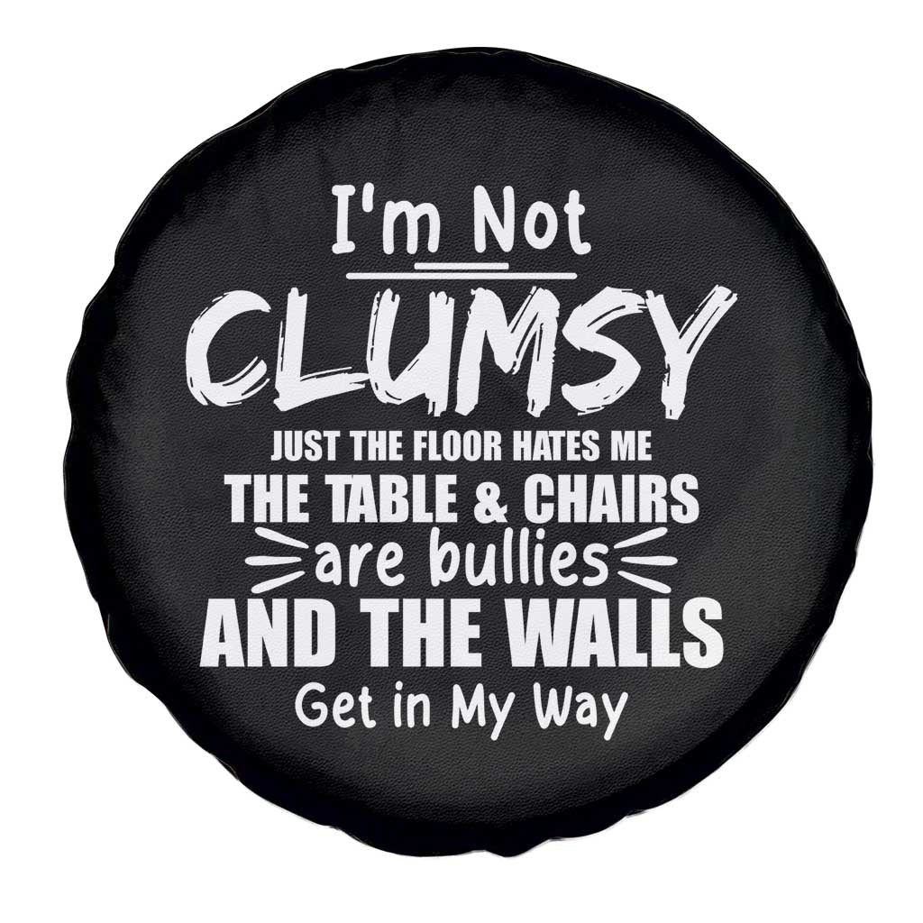 Funny Clumsy People Saying Spare Tire Cover The Floor Hates Me The Table And Chairs Are Bullies The Walls Get In My Way