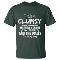 Funny Clumsy People Saying T Shirt The Floor Hates Me The Table And Chairs Are Bullies The Walls Get In My Way - Wonder Print Shop