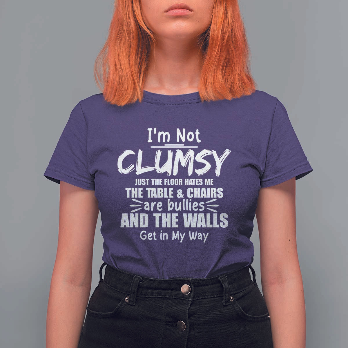 Funny Clumsy People Saying T Shirt For Women The Floor Hates Me The Table And Chairs Are Bullies The Walls Get In My Way - Wonder Print Shop