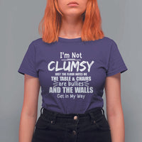 Funny Clumsy People Saying T Shirt For Women The Floor Hates Me The Table And Chairs Are Bullies The Walls Get In My Way - Wonder Print Shop