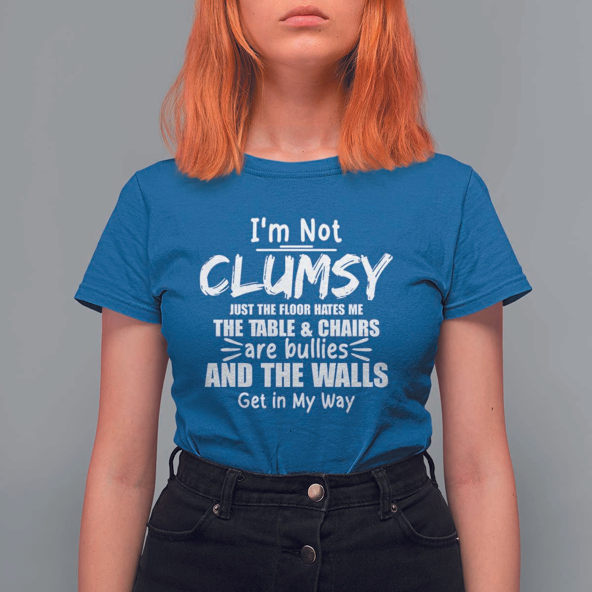 Funny Clumsy People Saying T Shirt For Women The Floor Hates Me The Table And Chairs Are Bullies The Walls Get In My Way - Wonder Print Shop