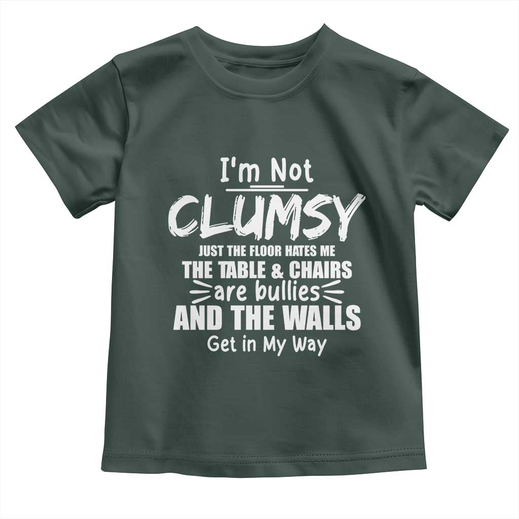 Funny Clumsy People Saying Toddler T Shirt The Floor Hates Me The Table And Chairs Are Bullies The Walls Get In My Way