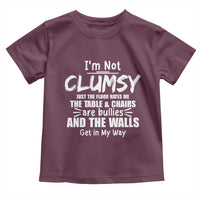 Funny Clumsy People Saying Toddler T Shirt The Floor Hates Me The Table And Chairs Are Bullies The Walls Get In My Way