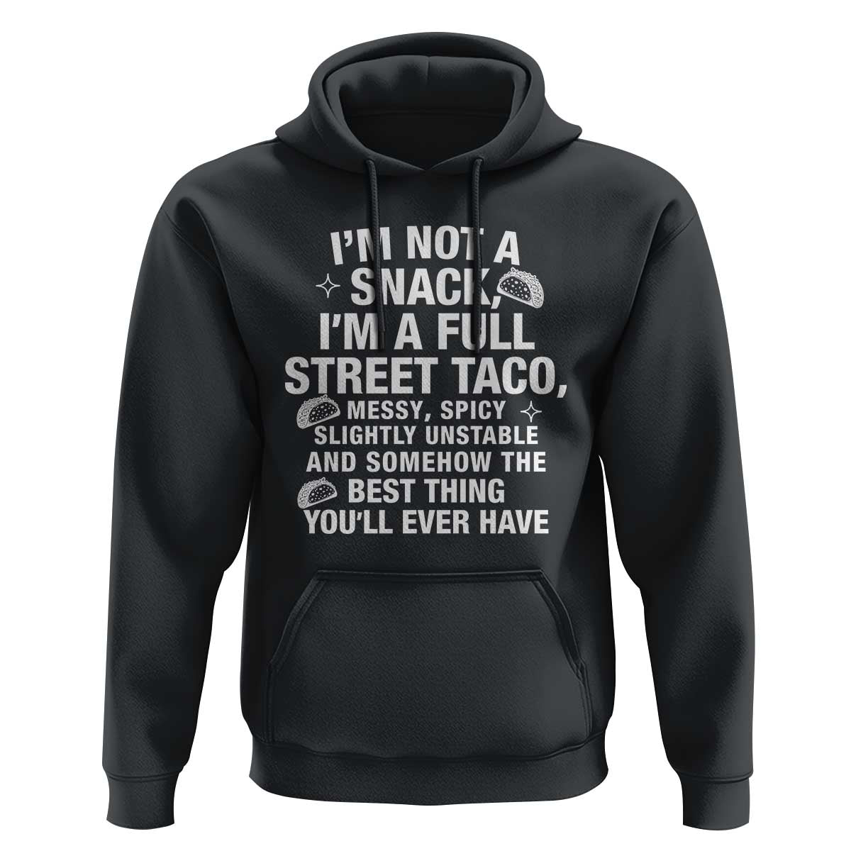 I’m a Full Street Taco Hoodie Funny Hot Mess Icons Foodie Flirts Meme - Wonder Print Shop