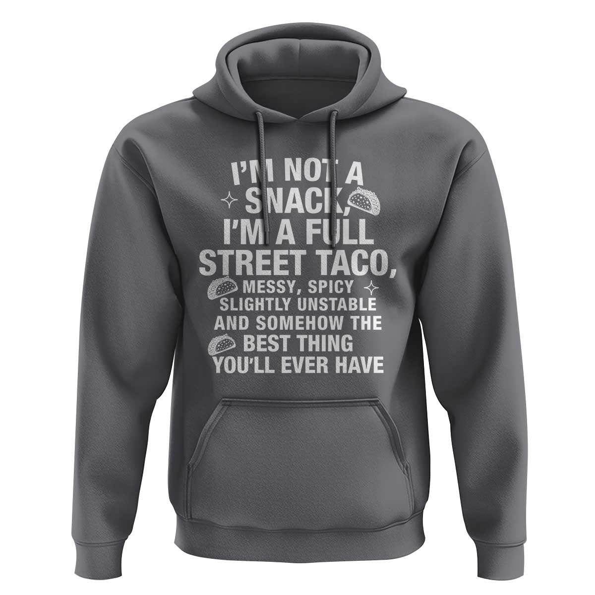 I’m a Full Street Taco Hoodie Funny Hot Mess Icons Foodie Flirts Meme - Wonder Print Shop