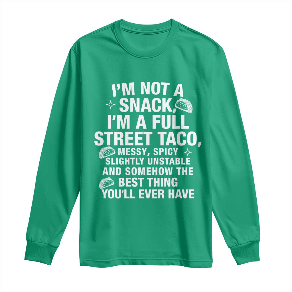 I’m a Full Street Taco Long Sleeve Shirt Funny Hot Mess Icons Foodie Flirts Meme - Wonder Print Shop