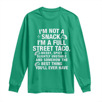 I’m a Full Street Taco Long Sleeve Shirt Funny Hot Mess Icons Foodie Flirts Meme - Wonder Print Shop