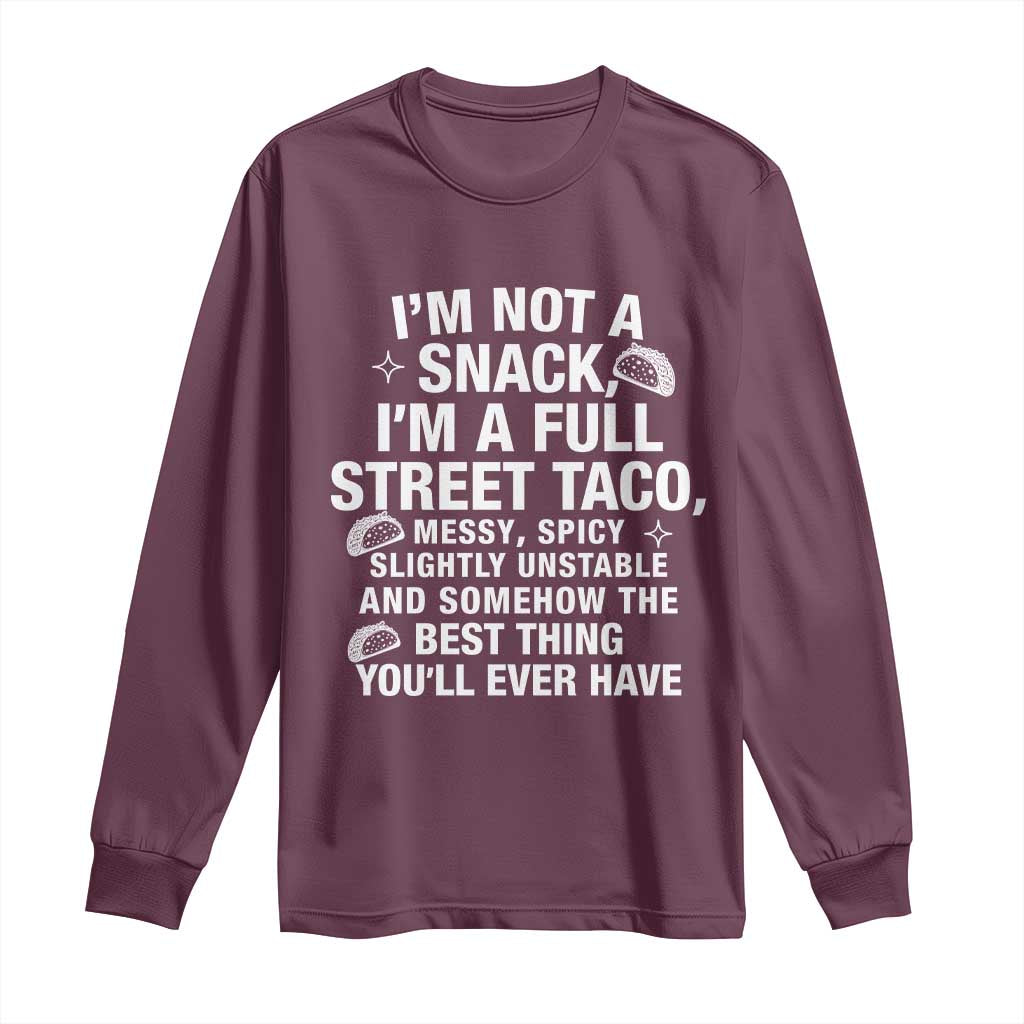 I’m a Full Street Taco Long Sleeve Shirt Funny Hot Mess Icons Foodie Flirts Meme - Wonder Print Shop