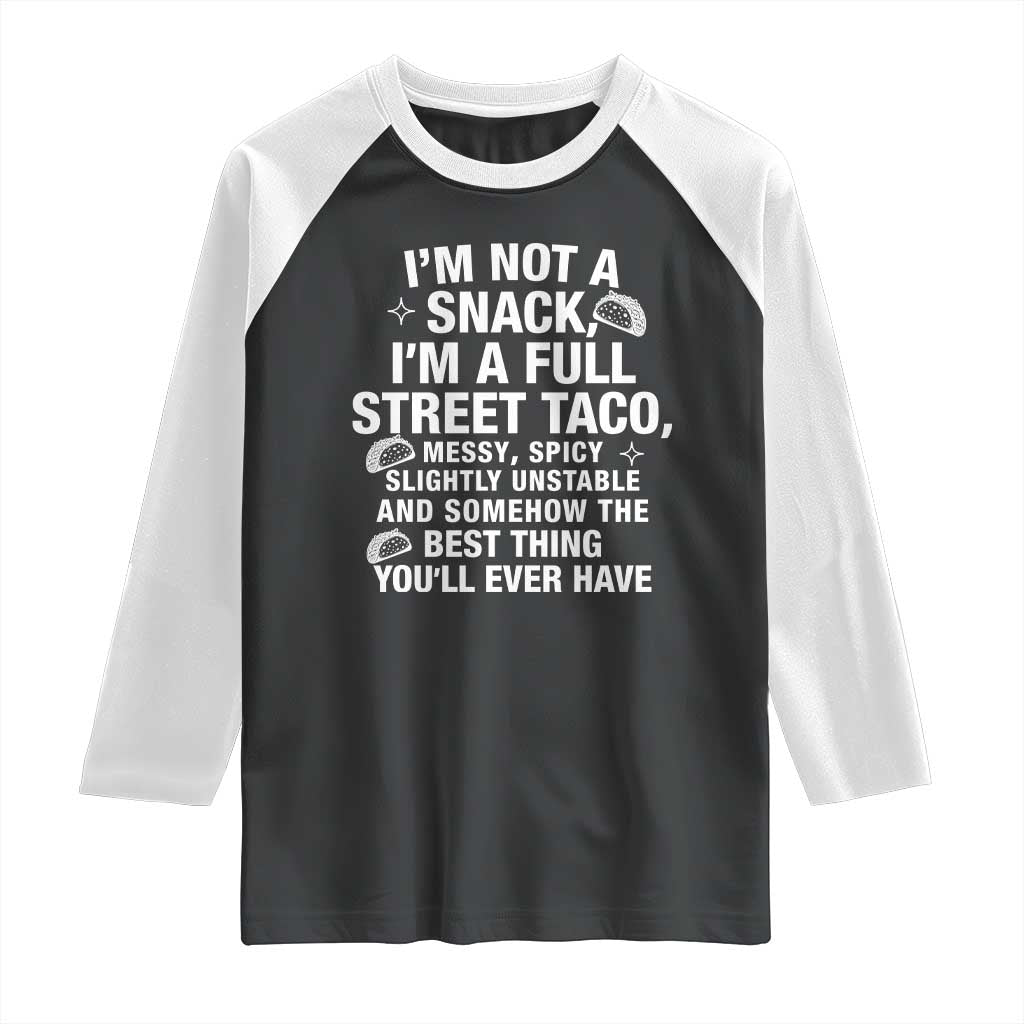 I’m a Full Street Taco Raglan Shirt Funny Hot Mess Icons Foodie Flirts Meme - Wonder Print Shop