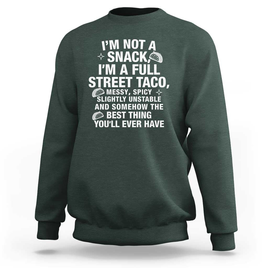 I’m a Full Street Taco Sweatshirt Funny Hot Mess Icons Foodie Flirts Meme - Wonder Print Shop