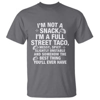 I’m a Full Street Taco T Shirt Funny Hot Mess Icons Foodie Flirts Meme - Wonder Print Shop