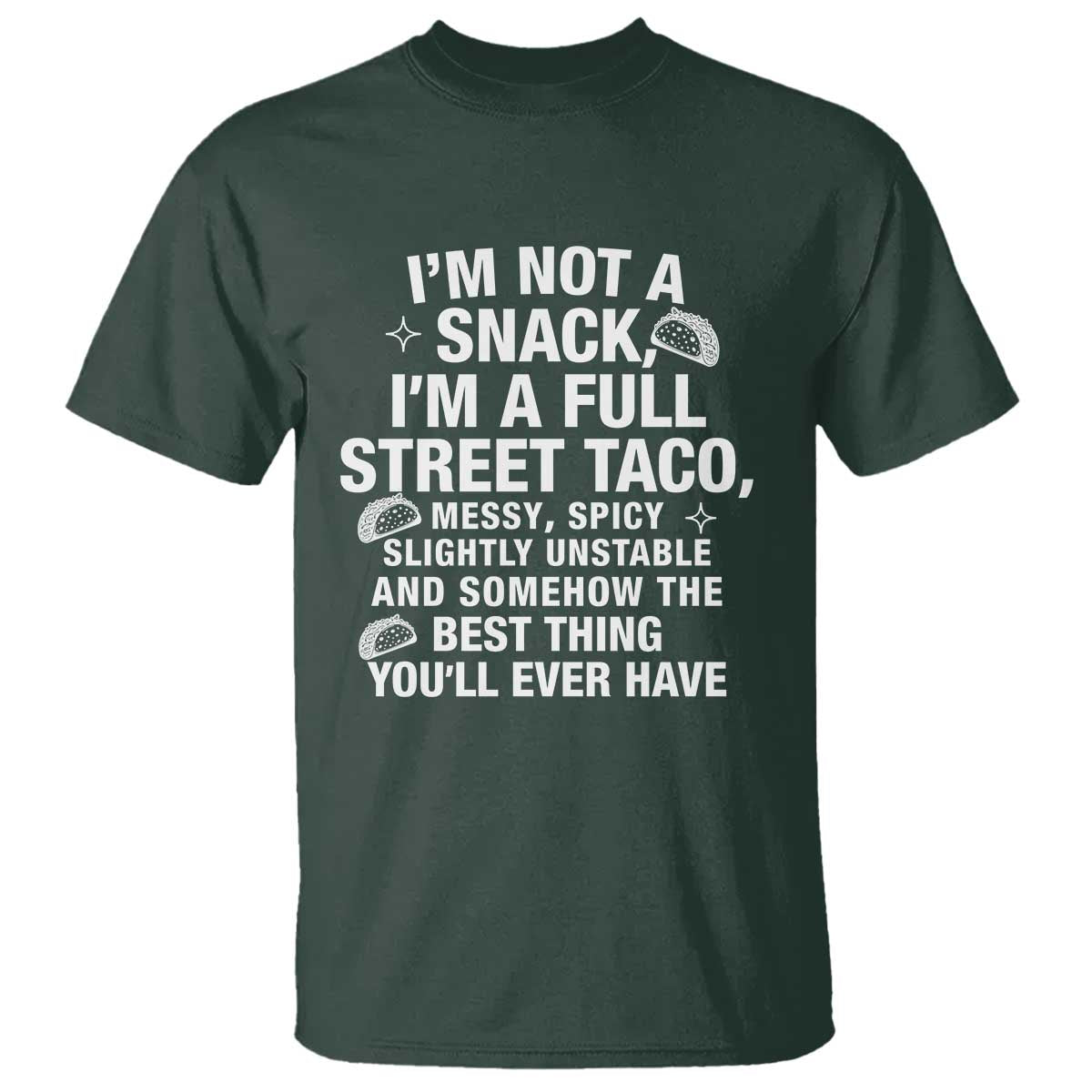 I’m a Full Street Taco T Shirt Funny Hot Mess Icons Foodie Flirts Meme - Wonder Print Shop