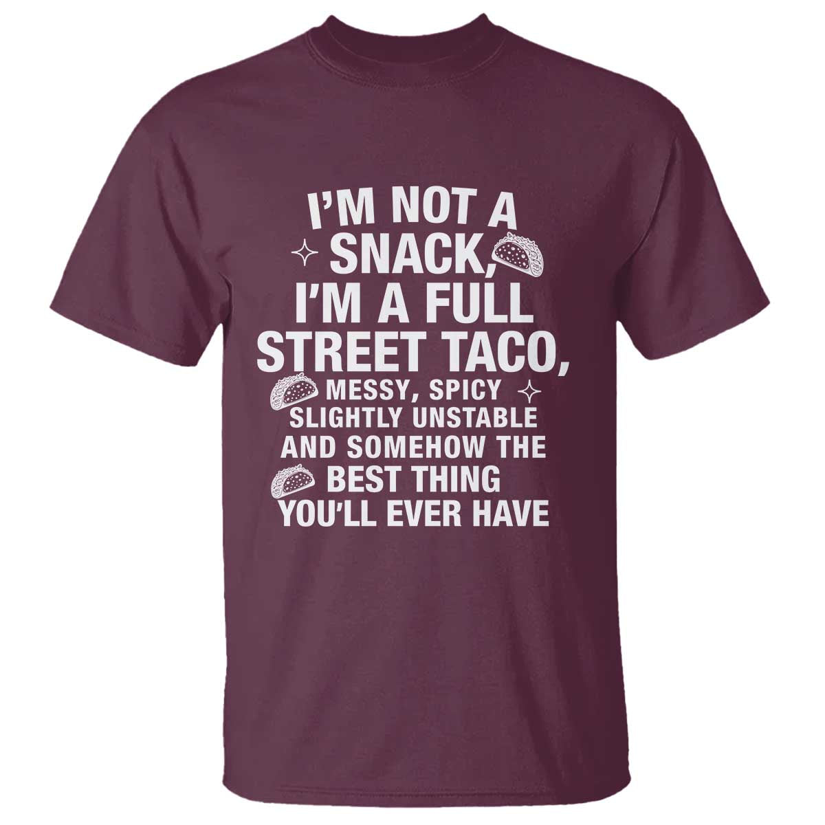 I’m a Full Street Taco T Shirt Funny Hot Mess Icons Foodie Flirts Meme - Wonder Print Shop