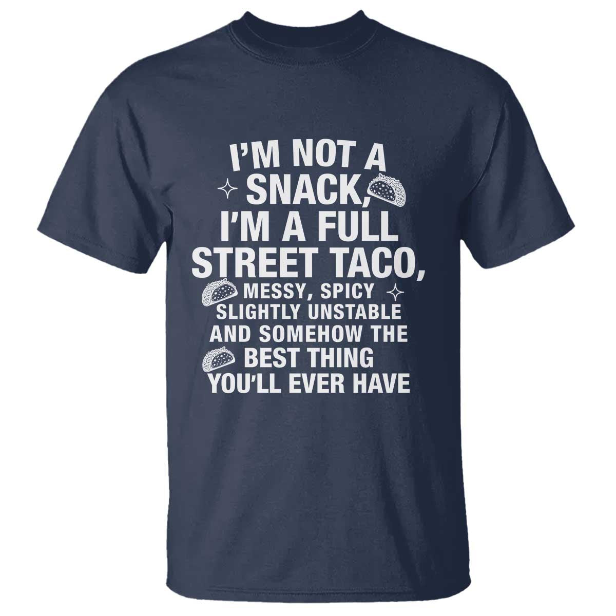 I’m a Full Street Taco T Shirt Funny Hot Mess Icons Foodie Flirts Meme - Wonder Print Shop