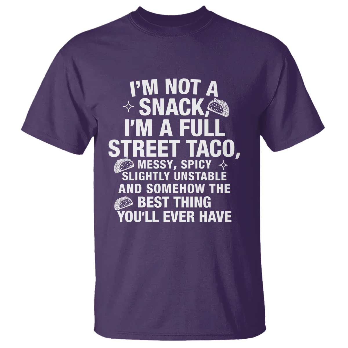 I’m a Full Street Taco T Shirt Funny Hot Mess Icons Foodie Flirts Meme - Wonder Print Shop