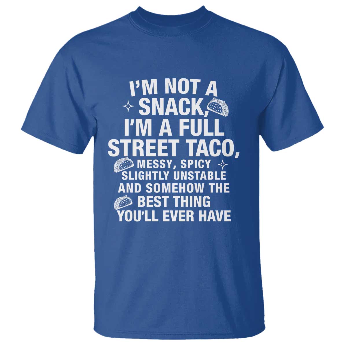 I’m a Full Street Taco T Shirt Funny Hot Mess Icons Foodie Flirts Meme - Wonder Print Shop