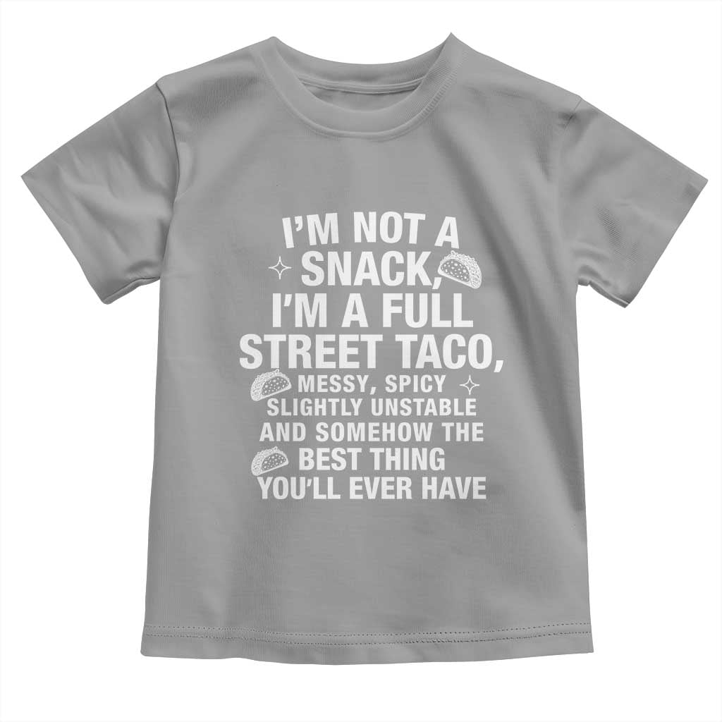 I’m a Full Street Taco Toddler T Shirt Funny Hot Mess Icons Foodie Flirts Meme - Wonder Print Shop