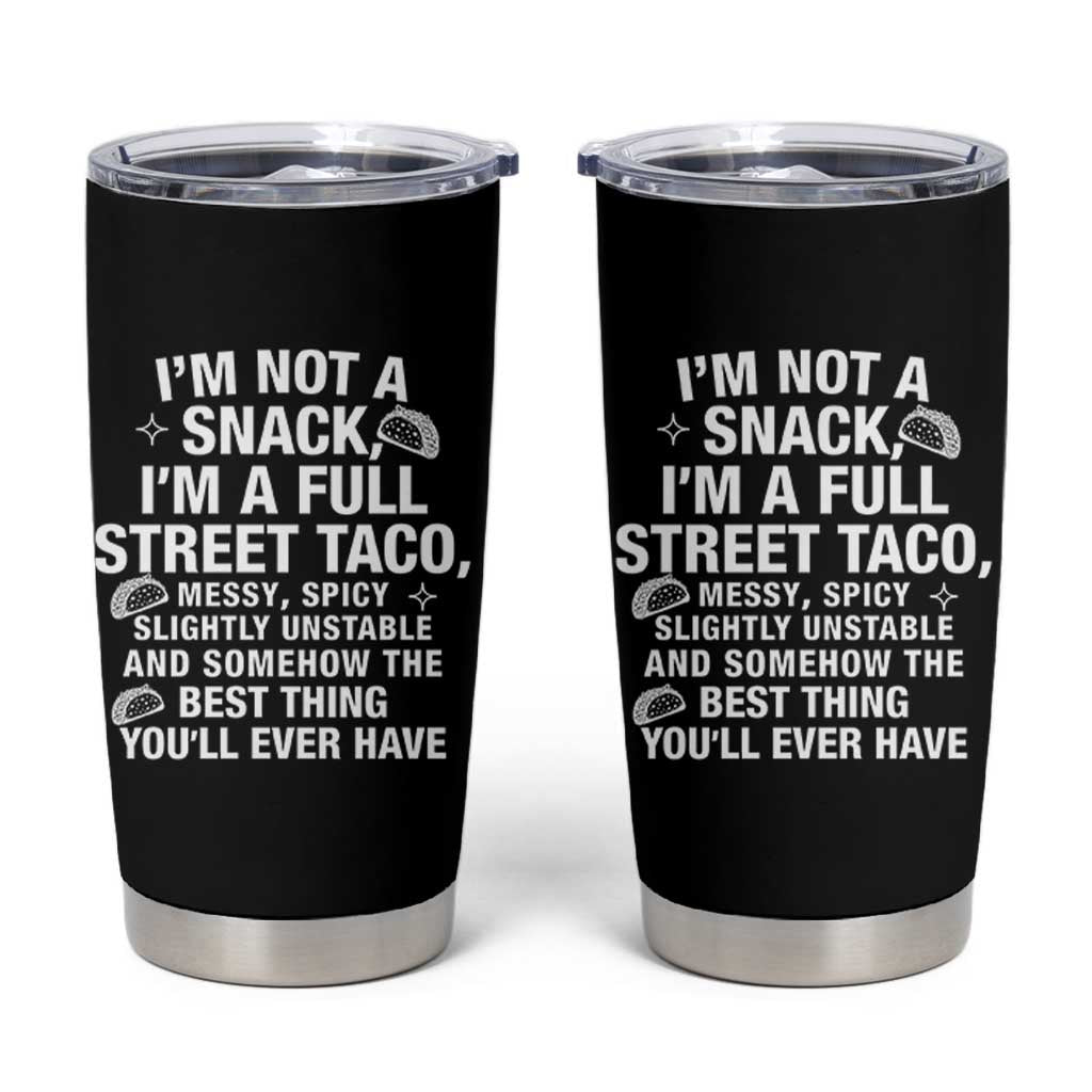 I’m a Full Street Taco Tumbler Cup Funny Hot Mess Icons Foodie Flirts Meme - Wonder Print Shop