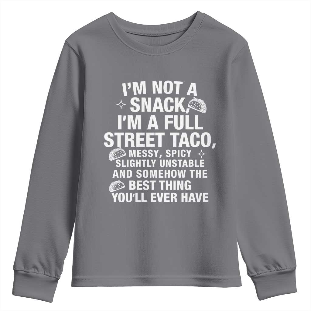 I’m a Full Street Taco Youth Sweatshirt Funny Hot Mess Icons Foodie Flirts Meme - Wonder Print Shop