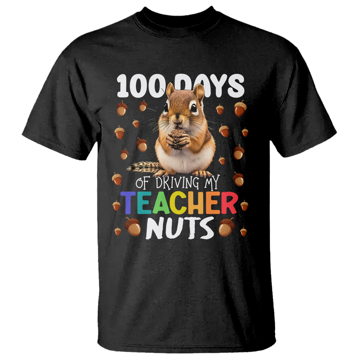 100 Days of School Chipmunk T Shirt Driving My Teacher Nuts - Wonder Print Shop