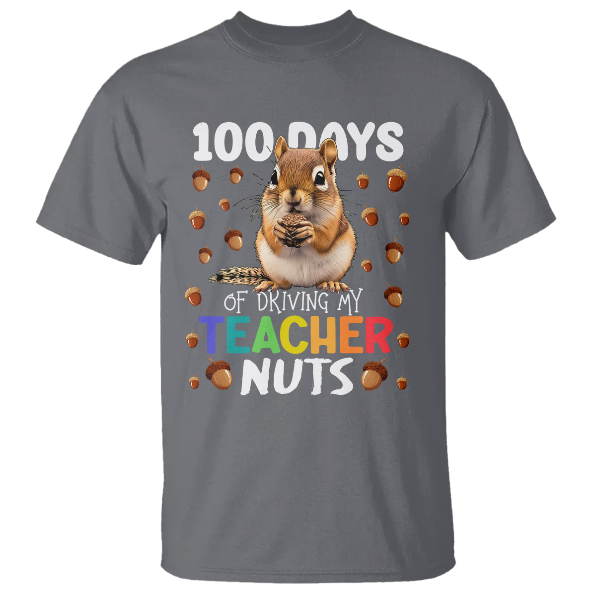 100 Days of School Chipmunk T Shirt Driving My Teacher Nuts - Wonder Print Shop