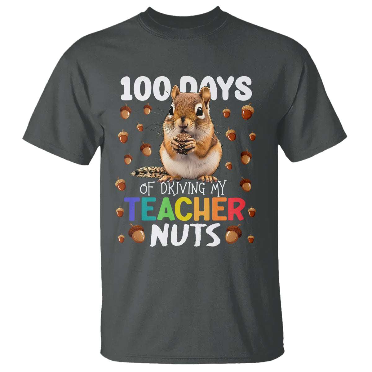 100 Days of School Chipmunk T Shirt Driving My Teacher Nuts - Wonder Print Shop