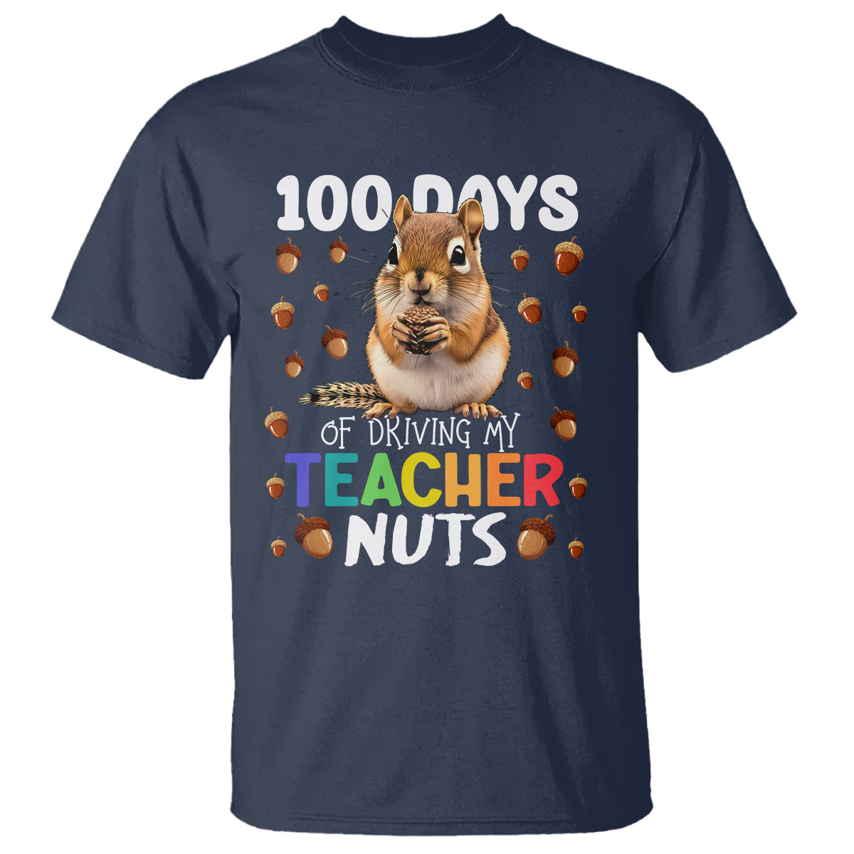 100 Days of School Chipmunk T Shirt Driving My Teacher Nuts - Wonder Print Shop