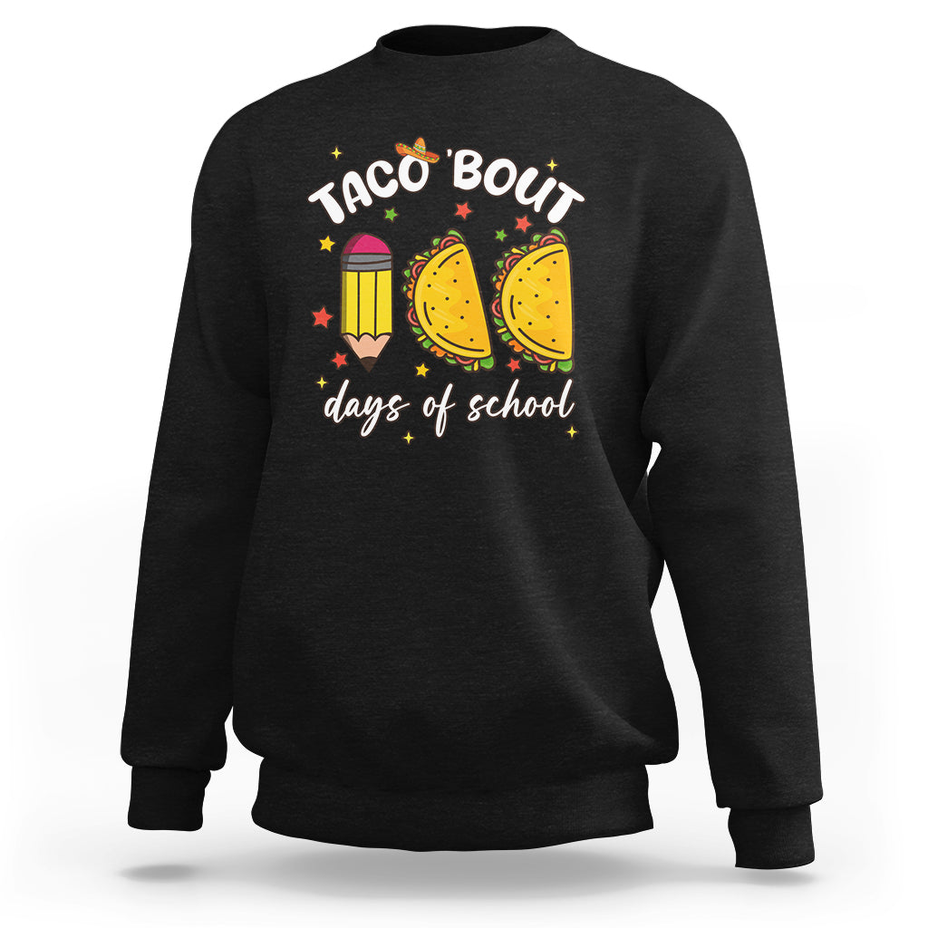 100 Days of School Tacos Sweatshirt Taco' Bout 100 Days - Wonder Print Shop