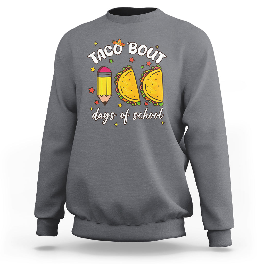 100 Days of School Tacos Sweatshirt Taco' Bout 100 Days - Wonder Print Shop