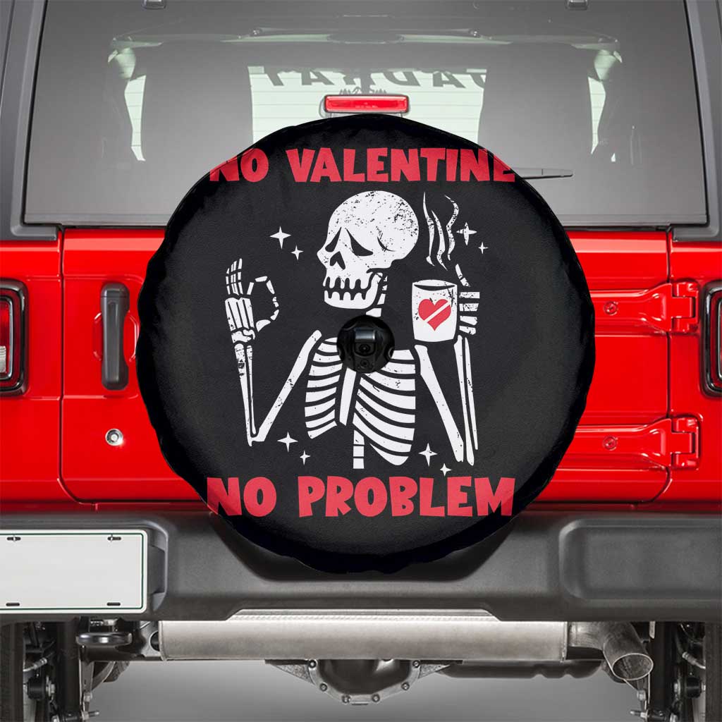 Single Skeleton Spare Tire Cover Skeleton No Valetine No Problem Funny Anti Valentines Day