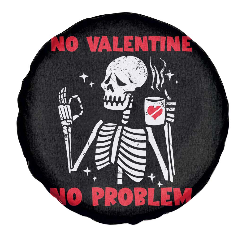 Single Skeleton Spare Tire Cover Skeleton No Valetine No Problem Funny Anti Valentines Day