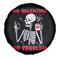 Single Skeleton Spare Tire Cover Skeleton No Valetine No Problem Funny Anti Valentines Day