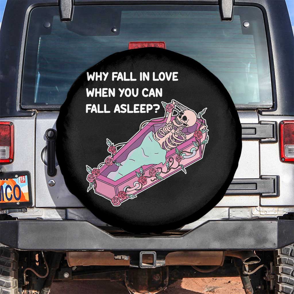 Single Skeleton Spare Tire Cover Why Fall In Love When You Can Fall Asleep Funny