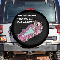 Single Skeleton Spare Tire Cover Why Fall In Love When You Can Fall Asleep Funny