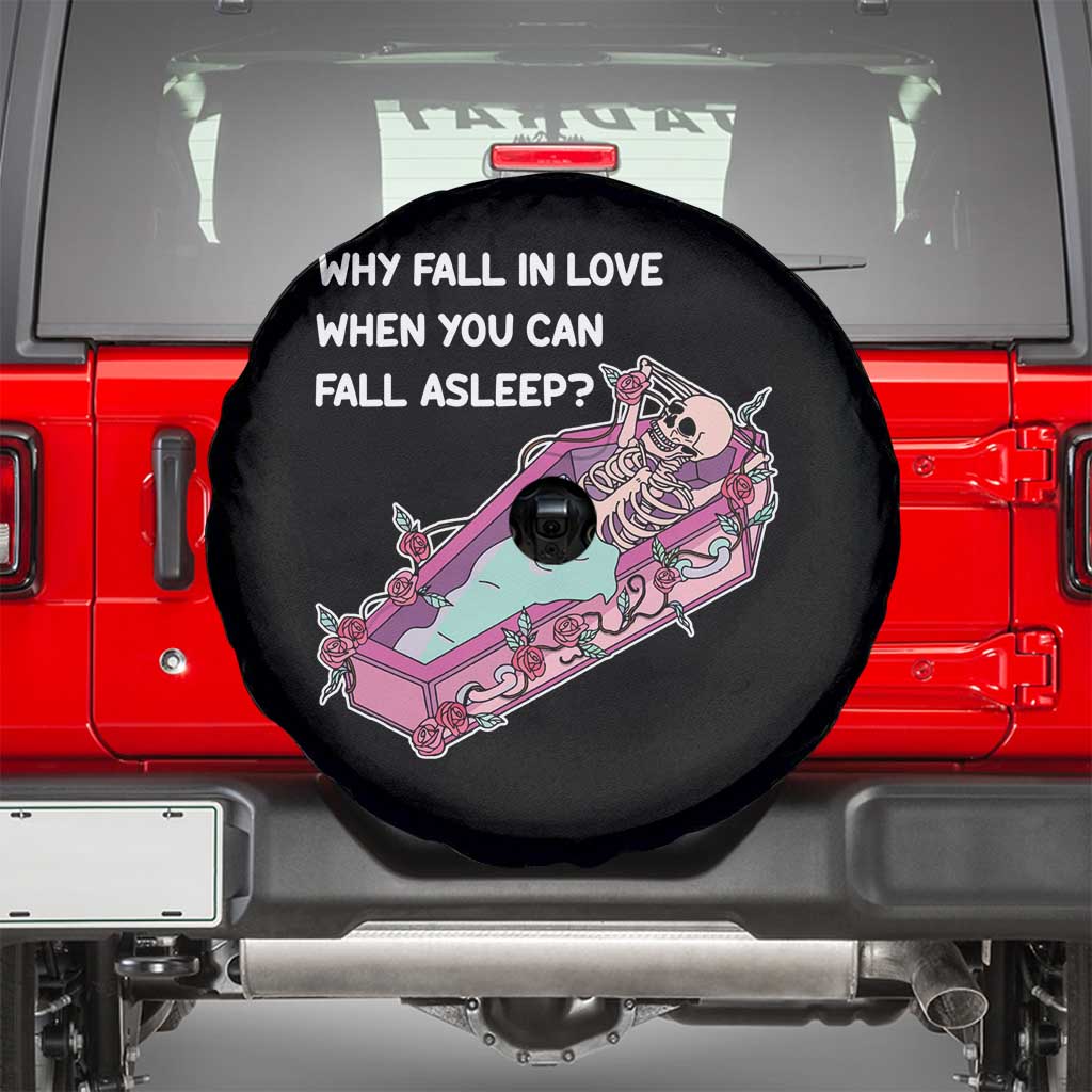 Single Skeleton Spare Tire Cover Why Fall In Love When You Can Fall Asleep Funny