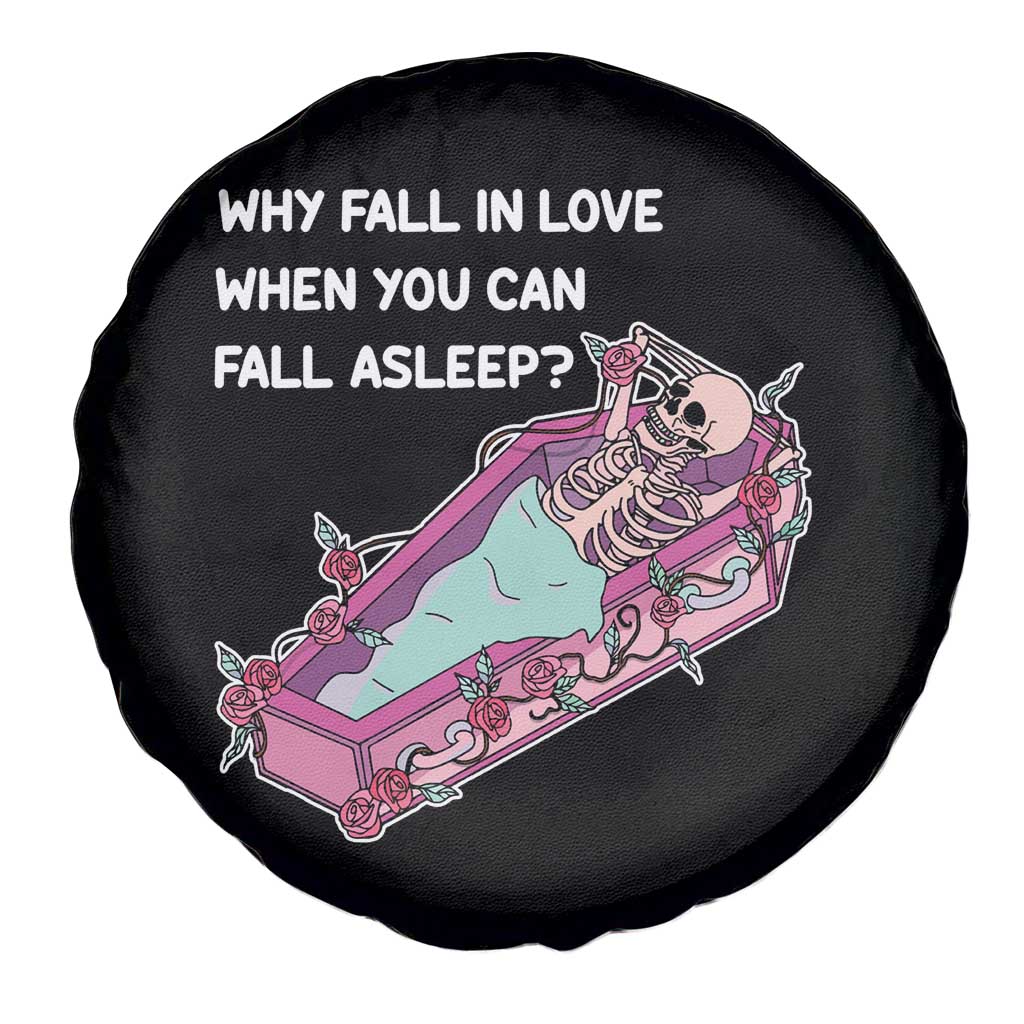 Single Skeleton Spare Tire Cover Why Fall In Love When You Can Fall Asleep Funny
