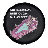 Single Skeleton Spare Tire Cover Why Fall In Love When You Can Fall Asleep Funny