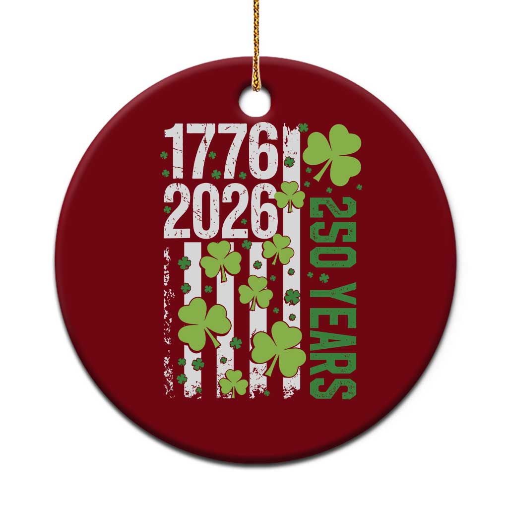 Irish American 250 Years 1776 2026 Patriotic Shamrock Ceramic Ornament St Patricks Day Ameria 250th Anniversary