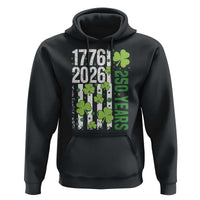 Irish American 250 Years 1776 2026 Patriotic Shamrock Hoodie St Patricks Day Ameria 250th Anniversary
