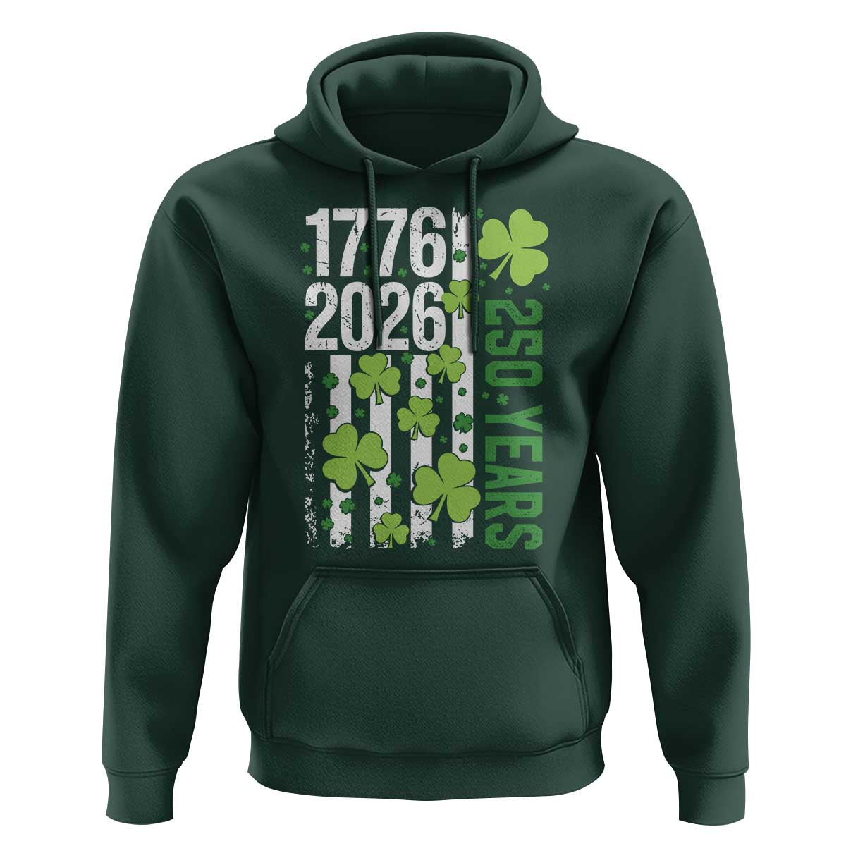 Irish American 250 Years 1776 2026 Patriotic Shamrock Hoodie St Patricks Day Ameria 250th Anniversary