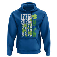 Irish American 250 Years 1776 2026 Patriotic Shamrock Hoodie St Patricks Day Ameria 250th Anniversary