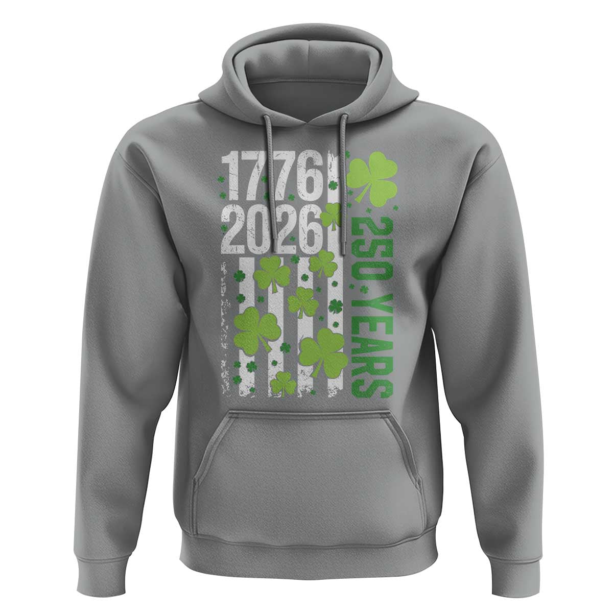 Irish American 250 Years 1776 2026 Patriotic Shamrock Hoodie St Patricks Day Ameria 250th Anniversary
